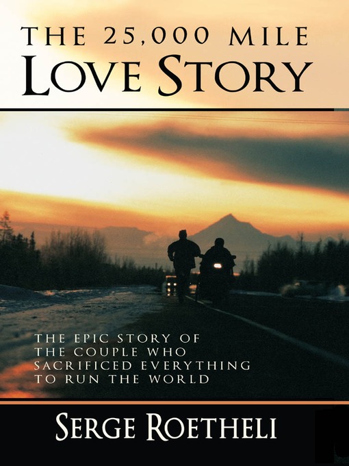Title details for The 25,000 Mile Love Story by Serge Roetheli - Available